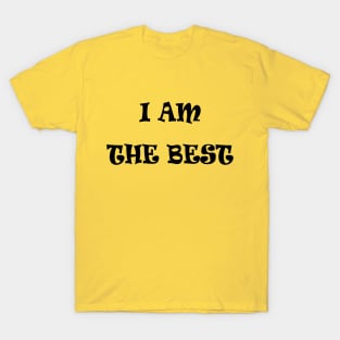 I am the Best T-Shirt